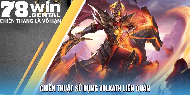 Chiến thuật sử dụng Volkath Liên Quân